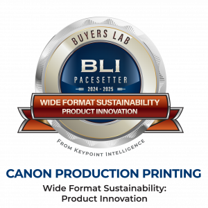 BLI 2024-2025 Pacesetter Award from Keypoint Intelligence was presented to Canon in Wide Format Sustainability for Product Innovation across its wide format portfolio 